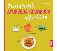 Das einfachste Ayurveda-Kochbuch aller Zeiten