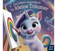Das Einhorn-Ausmalbuch für kleine Träumer ab 4 Jahren mit 50 bezaubernden Einhörnern zum Ausmalen