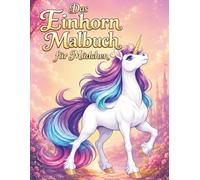 Das Einhorn Malbuch für Mädchen: Ein zauberhaftes Abenteuer zum Ausmalen (Magische Welten zum Ausmalen)