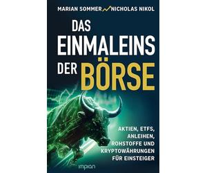 Das Einmaleins der Börse: Aktien, ETFs, Anleihen, Rohstoffe und Kryptowährungen für Einsteiger