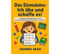 Das Einmaleins Ich übe und schaffe es!: Progressives Übungsheft von 2 bis 10 zum Lernen, Wiederholen und Einprägen - 2./3. Klasse