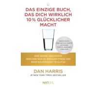 Das einzige Buch, das dich wirklich 10 % glücklicher macht: Eine wahre Geschichte über den Weg zu weniger Stress und mehr Gelassenheit im Alltag. Der ... jetzt als erweiterte Jubiläumsausgabe.