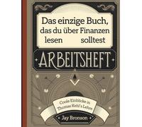 Das Einzige Buch, Das Du über Finanzen Lesen Solltest Arbeitsheft: Coole Einblicke in Thomas Kehl's Lehre