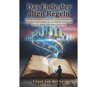 Das Ende der alten Regeln: Wie Technologie, Politik und gesellschaftlicher Wandel unsere Welt neu schreiben - und was das für jeden Einzelnen bedeutet