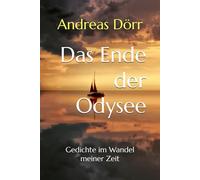 Das Ende der Odysee: Gedichte im Wandel meiner Zeit