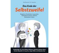 Das Ende der Selbstzweifel: Negative Gedanken loswerden. Selbstbewusstsein stärken. Gelassener leben.