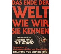 DAS ENDE DER WELT WIE WIR SIE KENNEN: Geschichten aus Stephen Kings THE STAND