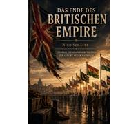 Das Ende des Britischen Empire: Zerfall, Dekolonisierung und die Geburt neuer Nationen