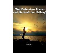 Das Ende eines Traums und die Kraft der Heilung