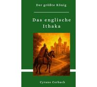 Das englische Ithaka: Der größte König (Die größten Bücher)