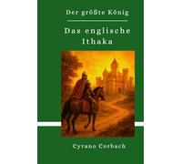 Das englische Ithaka: Der größte König (Die größten Bücher)