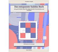 Das entspannte Sudoku Buch: 100 große Sudoku Rätsel für ruhige Stunden Konzentration und Denkspaß