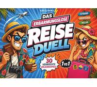 Das erbarmungslose Reise-Duell: 30 packende Duelle für Erwachsene | Das 1 vs 1 Reisespiel gegen Langeweile im Urlaub mit abwechslungsreiche Challenges und Rätsel I Geschenk für Freunde & Paare