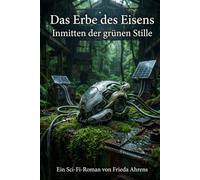 Das Erbe des Eisens: Inmitten der grünen Stille