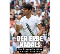 Das Erbe Nadals: Die Biografie über Carlos Alcaraz. Hochwertige Hardcoverausgabe