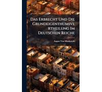 Das Erbrecht Und Die Grundeigenthumsvertheilung Im Deutschen Reiche