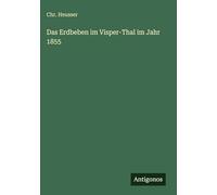 Das Erdbeben im Visper-Thal im Jahr 1855