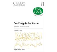 Das Ereignis des Koran: Der Islam in seiner Schrift