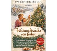 Das Erinnerungs-Café - Weihnachtszauber von früher: Herzenswarme Weihnachts- und Wintergeschichten für Senioren - extra große Schrift & 75 ... zum Vorlesen und Erinnern für Senioren)