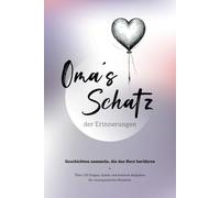 Das Erinnerungsbuch für Oma und Enkelin / Enkel - Ein verbindendes Geschenk für tiefe Gespräche und wertvolle Erinnerungen, die für immer bleiben.: Omas Schatz der Erinnerungen