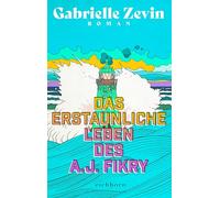 Das erstaunliche Leben des A.J. Fikry: Roman