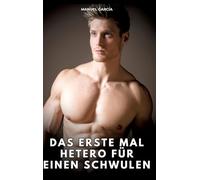 Das erste Mal hetero für einen Schwulen: Erotische Schwulengeschichten für Erwachsene Männer: 85