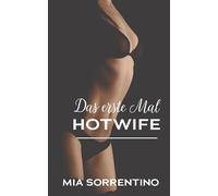 Das erste Mal Hotwife: Von Ehefrau zu Ehestute (Heiße Ehefrauen gehen Fremd (Hotwife- und Cuckold-Geschichten))
