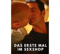 Das erste Mal im Sexshop: Erotische Schwulengeschichten für erwachsene Männer: 38