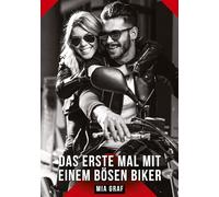 Das erste Mal mit einem bösen Biker: Erotische Geschichten mit explizitem Sex für Erwachsene