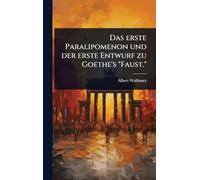 Das erste Paralipomenon und der erste Entwurf zu Goethe's "Faust."