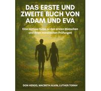 Das erste und zweite Buch von Adam und Eva: Eine zeitlose Reise zu den ersten Menschen und ihren moralischen Prüfungen