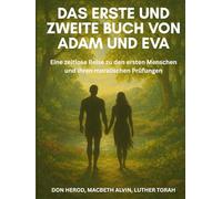Das erste und zweite Buch von Adam und Eva: Eine zeitlose Reise zu den ersten Menschen und ihren moralischen Prüfungen