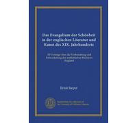 Das Evangelium der Schönheit in der englischen Literatur und Kunst des XIX. Jahrhunderts: 30 Vorträge über die Vorbereitung und Entwickelung der aesthetischen Kultur in England