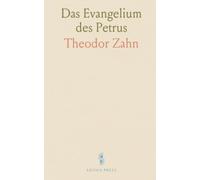 Das Evangelium des Petrus: Das Kürzlich Gefundene Fragment Seines Textes Auss Neue Herausgegeben, Übersetzt und Untersucht