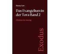 Das Evangelium in der Tora Band 2: Exodus: Christus im Auszug (Sammlung vergessener Theologien)