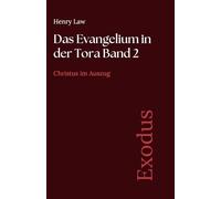 Das Evangelium in der Tora Band 2: Exodus: Christus im Auszug (Sammlung vergessener Theologien)