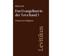 Das Evangelium in der Tora Band 3: Levitikus: Christus im Heiligtum (Sammlung vergessener Theologien)