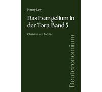Das Evangelium in der Tora Band 5: Deuteronomium: Christus am Jordan (Sammlung vergessener Theologien)