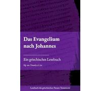Das Evangelium nach Johannes: Ein griechisches Lesebuch