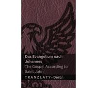 Das Evangelium nach Johannes / The Gospel According to Saint John (Die Bibel / The Bible): Tranzlaty Deutsch English