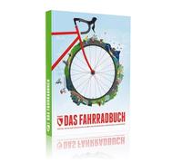 Das Fahrradbuch: Zahlen, Fakten und Geschichten in über 1000 Infografiken, Karten und Illustrationen