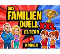 Das Familien Duell XXL für die ganze Familie - Eltern vs. Kinder - Das Familien-Duell-Buch mit 32 Spielen & Challenges für die ganze Familie