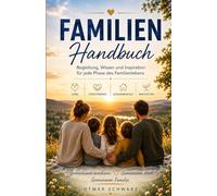 Das Familien-Handbuch: Antworten auf die wichtigsten Fragen junger Eltern