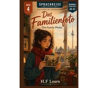 Das Familienfoto / The Family Photo (Sprachreise Die Berlin-Chroniken, Buch 4 ): A Bilingual German Reader for Beginners (A0-A1) Learn German - By ... - Complete Series (Books 1-20))