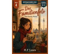 Das Familienfoto / The Family Photo (Sprachreise Die Berlin-Chroniken, Buch 4 ): A Bilingual German Reader for Beginners (A0-A1) Learn German - By ... - Complete Series (Books 1-20))