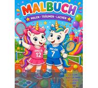 Das fantastische Einhorn-Malbuch: Tennis • Regenbogen • Geburtstag • Rutschen • Kreativer Malspaß für Kinder
