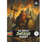 Das Fantasy Zwerge Malbuch: 50 Motive & 7 Kurzgeschichten | Fantasievolles Zwergen-Malbuch für Kinder und Jugendliche