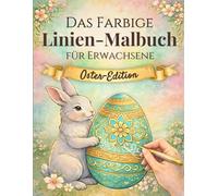 Das farbige Linien-Malbuch für Erwachsene - Oster-Edition: Entspanntes Nachzeichnen für Ruhe und Achtsamkeit - Die Farben sind schon da, Du zeichnest die Linien