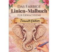 Das farbige Linien-Malbuch für Erwachsene - Tierwelt-Edition: Ein neues Malerlebnis für Ruhe und Achtsamkeit - Die Farben sind schon da, Du zeichnest die Linien