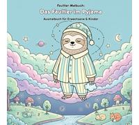 Das Faultier im Pyjama: Geschichte & Malbuch: Für Erwachsene & Kinder: 36 Ausmalbilder, 21.59 x 21.59 cm - Große Motive für kleine Künstler